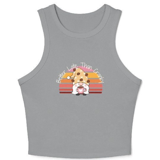 Better Late Better Late Than Cranky Fall Autumn Crop Tank Top