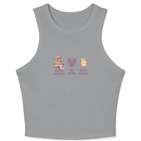 Read Books Be Kind Stay Weird Reading Crop Tank Top
