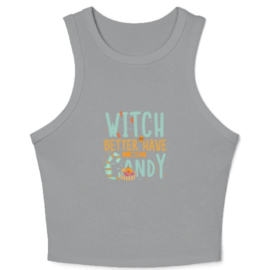 Witch Better Have My Candy Crop Tank Top