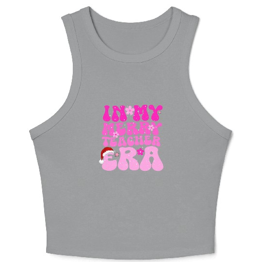 In my teacher era funny christmas education Crop Tank Top