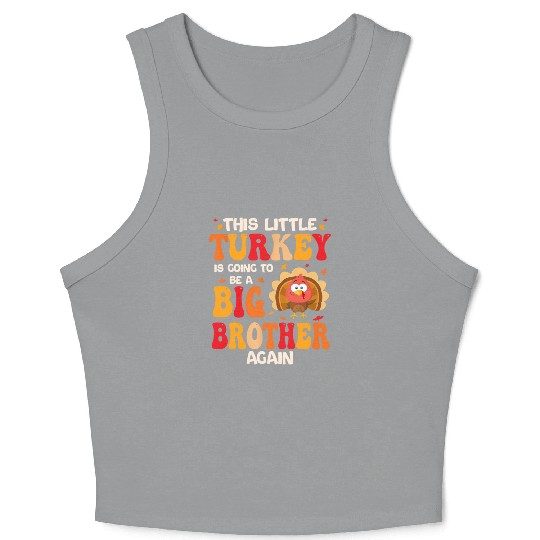 This Lil Turkey Going To Be A Big Brother Again Crop Tank Top