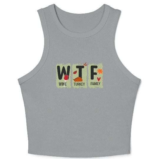 WTF Wine Turkey Family Crop Tank Top Funny Thanksgiving
