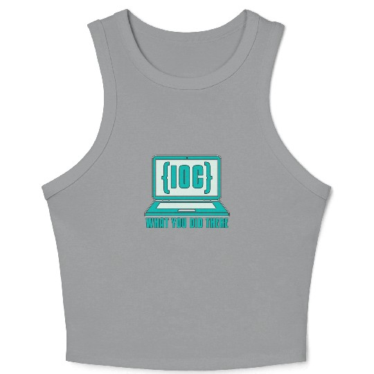 Cybersecurity IOC What You Did Computer Science Crop Tank Top