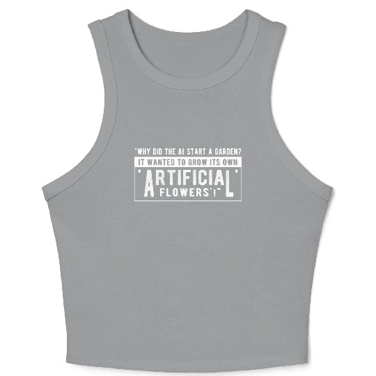 Why did the AI start a garden Crop Tank Top