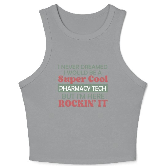Super Cool Pharmacy Tech Crop Tank Top