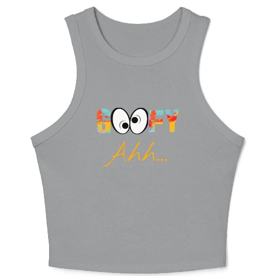 Funny GooFy Ahh Crop Tank Top