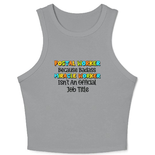 Postal Worker Because Badass miracle worker Crop Tank Top