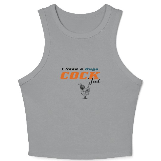 I Need a Huge COCKtail Crop Tank Top