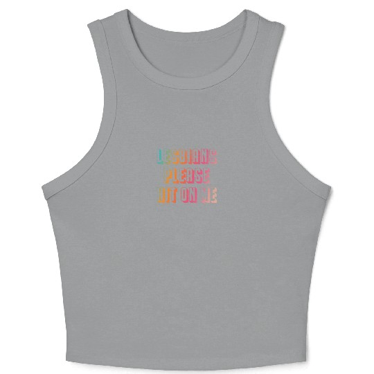 Lesbians please hit on me Crop Tank Top