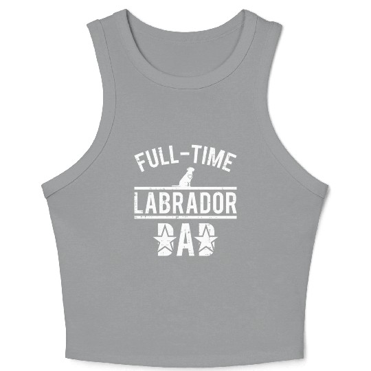 Full Time Labrador Dad Crop Tank Top