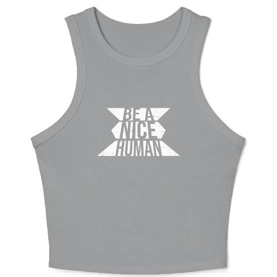 Be A Nice Human Motivate Good Kindness Quote Crop Tank Top