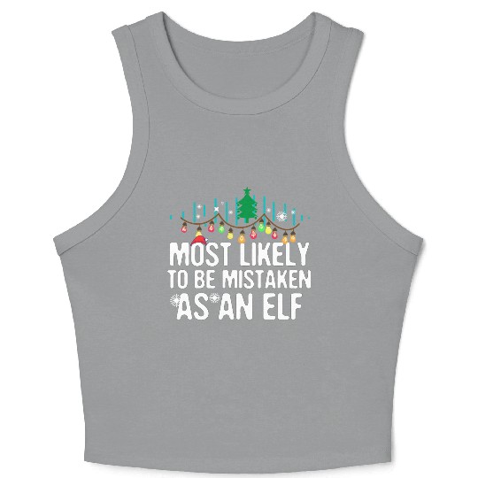 Most Likely To Be Mistaken As An Elf Family Crop Tank Top
