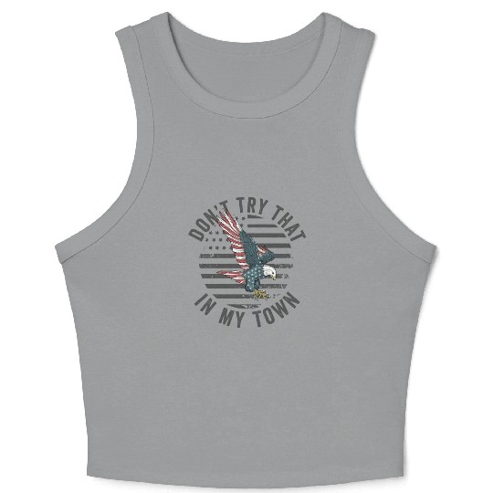 Try That In A Small Town American Flag Eagle Crop Tank Top