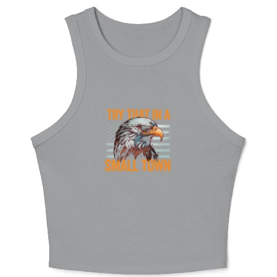 Try That In A Small Town American Flag Eagle Crop Tank Top