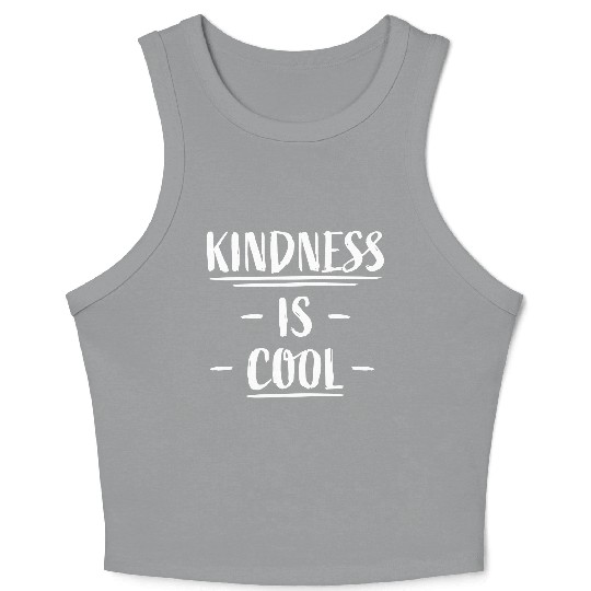 Kindness Is Cool Be A Nice Human Love Motivation Crop Tank Top