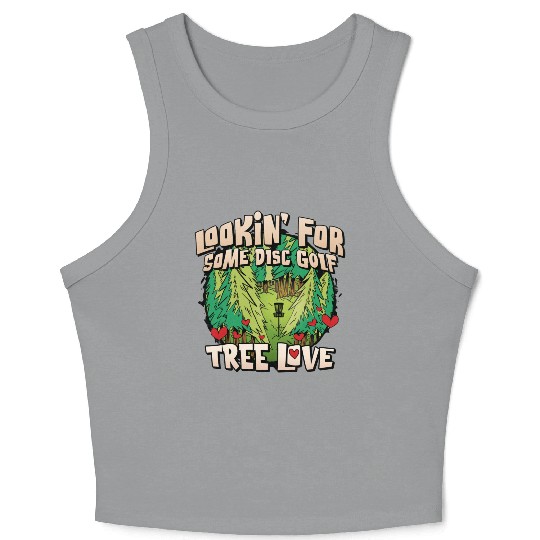 Looking For Some Disc Golf Tree Love For Men Women Crop Tank Top