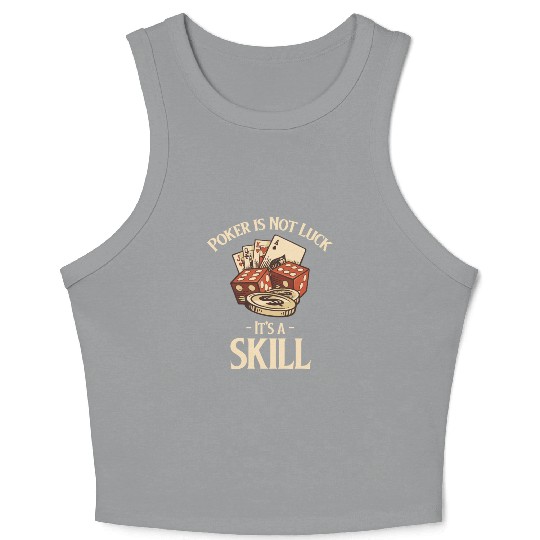 Poker Is Not Luck It's A Skill Holdem Blackjack Crop Tank Top