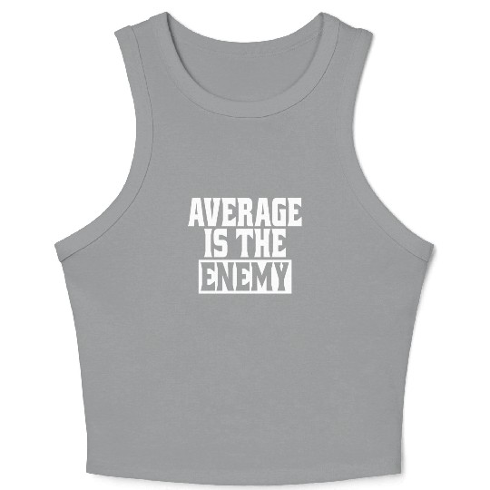 Average Is The Enemy Training Workout Running Gym Crop Tank Top