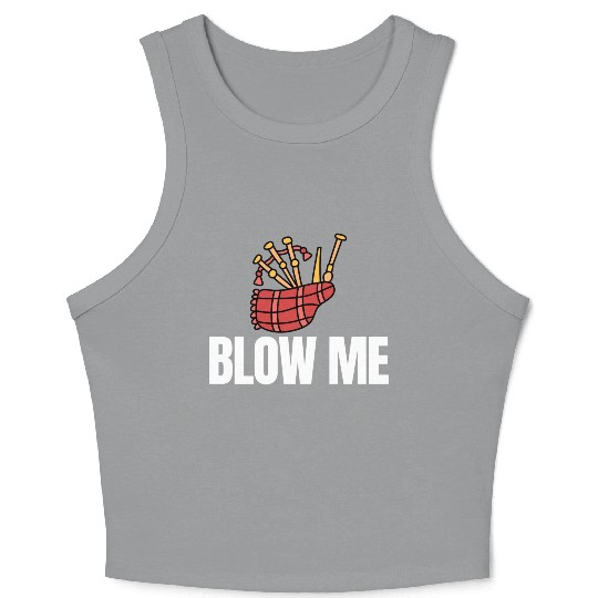 Blow Me Bagpipe Lover Bagpiper Classical Marching Crop Tank Top