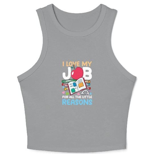 I Love My Job For All The Little Reasons Crop Tank Top