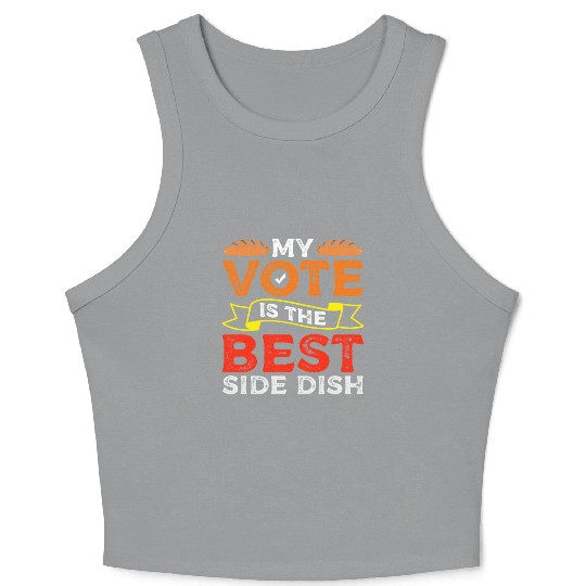 My Vote Is The Best Side Dish Bread Baker Voter Crop Tank Top