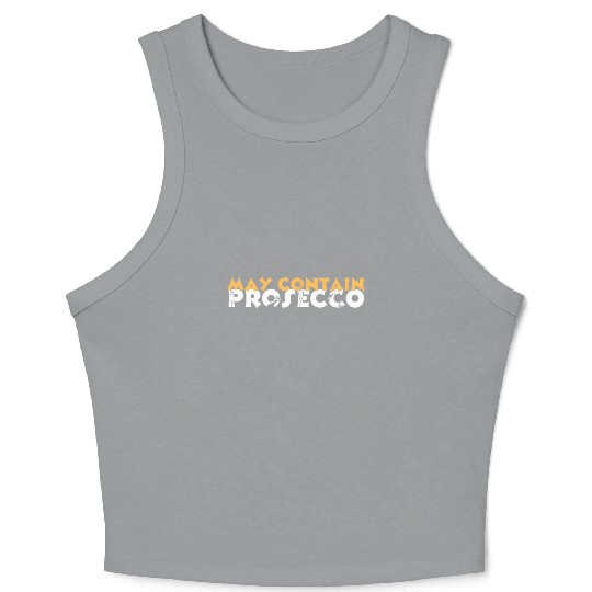 May Contain Prosecco Italy Champagne Italian Crop Tank Top