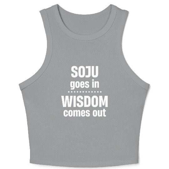 Soju Goes In Wisdom Comes Out Vodka k-pop Liquor Crop Tank Top