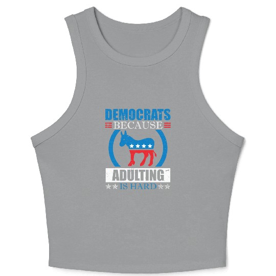 Democrats Because Adulting Is Hard Voting Joke Crop Tank Top