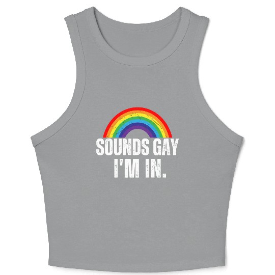 Sounds Gay I'm In Funny Lgbt Pride Month Gift Crop Tank Top
