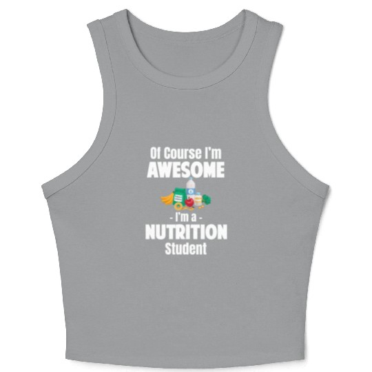 Of Course I'm Awesome I'm A Nutrition Student Crop Tank Top
