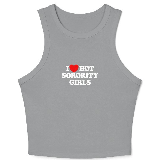 I Love Hot Sorority Girls College Men's Hot Girlsm Crop Tank Top