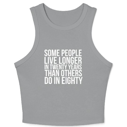 doctor who quotes ,some people live longer Crop Tank Top