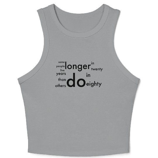 doctor who quotes ,some people live longer Crop Tank Top