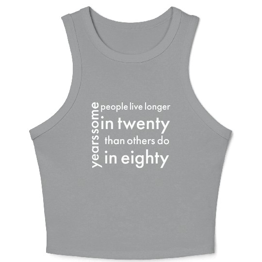 doctor who quotes ,some people live longer Crop Tank Top