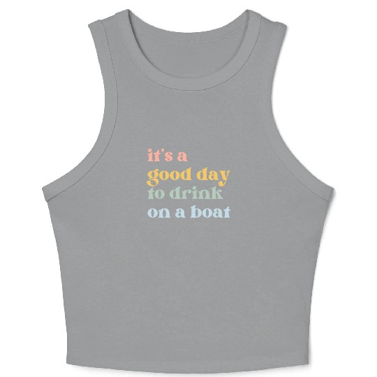 It's a Good Day to Drink on a Boat Crop Tank Top