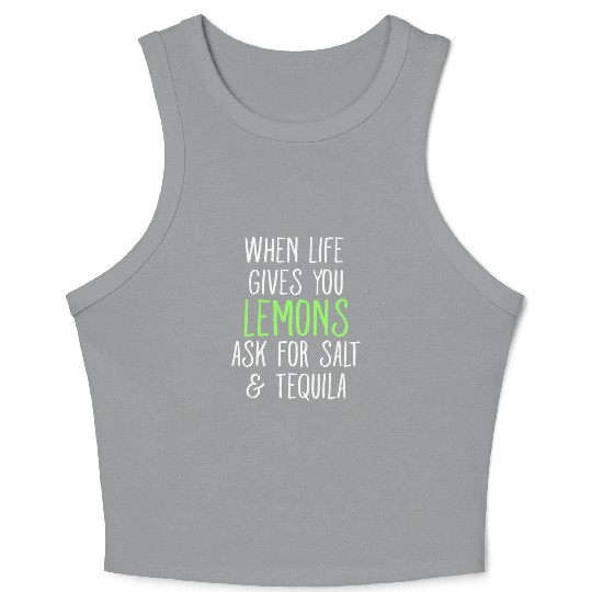 When Life Gives You Lemons Ask For Salt Tequila Crop Tank Top