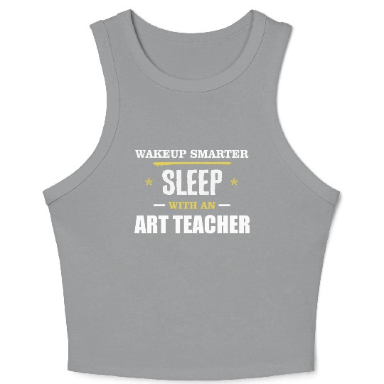 Wakeup Smarter Sleep WIth Art Teacher Gift Crop Tank Top