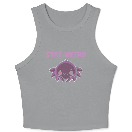 Stay Weird Weird Person Gift Crop Tank Top