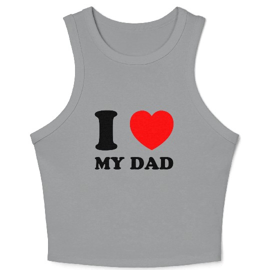 I love (heart) my dad Crop Tank Top