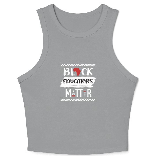 Black Educators Matter African History Teacher Men Crop Tank Top