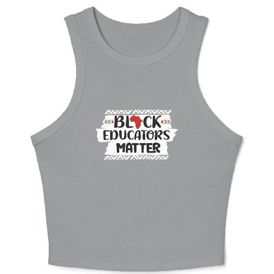 Black Educators Matter African History Teacher Men Crop Tank Top
