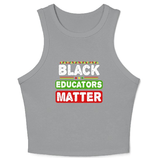 Black Educators Matter African History Teacher Men Crop Tank Top