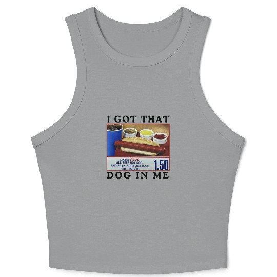 I Got That Dog In Me Funny Meme for HotDog Lover Crop Tank Top