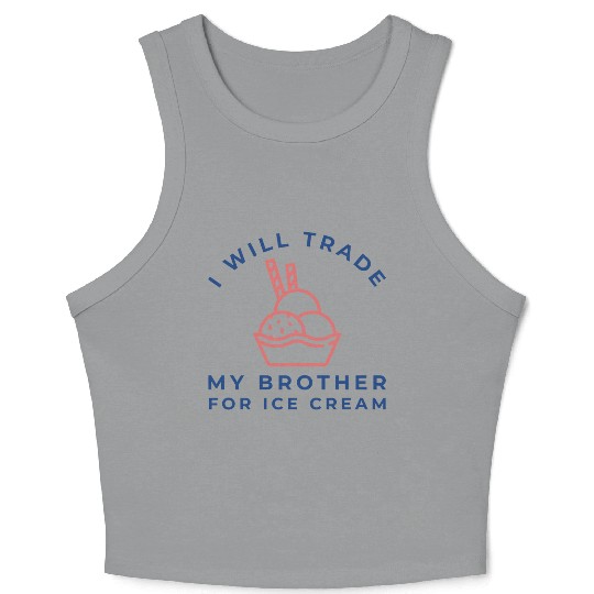 I Will Trade My Brother For Ice Cream Crop Tank Top