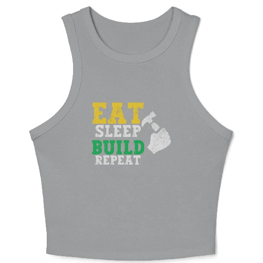 Eat Sleep Build Repeat Builder Fathers Day Gift Crop Tank Top