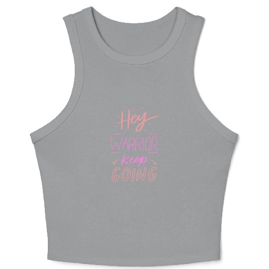 hey warrior keep going Crop Tank Top