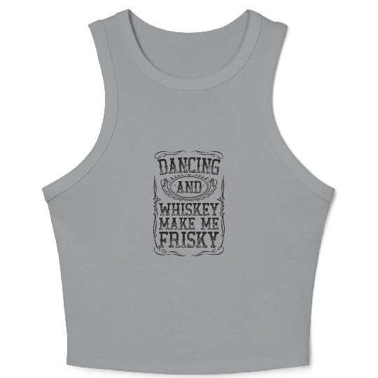 Dancing And Whiskey Make Me Frisky Black Bourbon Crop Tank Top