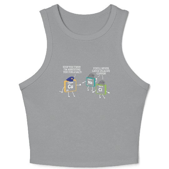 Stop You Two I'M Arresting You Salt Copper Science Crop Tank Top