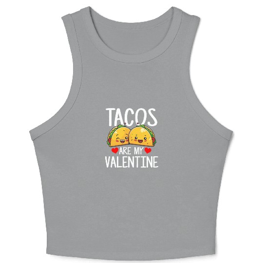 tacos are my valentine, tacos Crop Tank Top