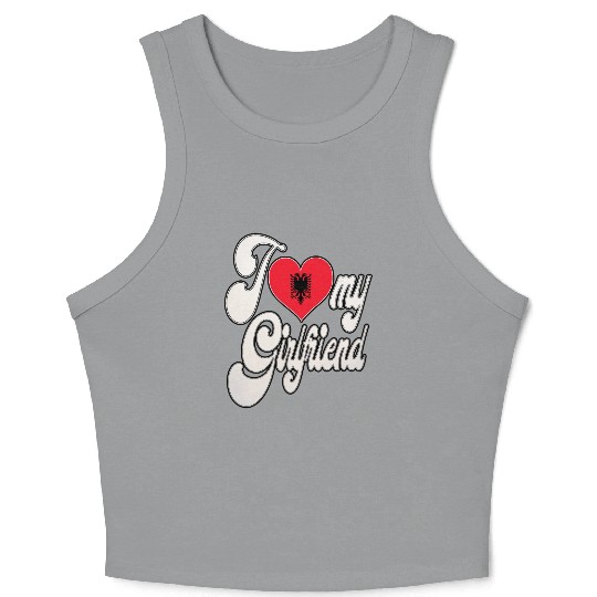 AlbaniaI Love My Albanian Girlfriend Crop Tank Top